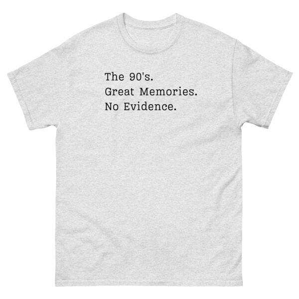 The 90’s T-Shirt Great Memories No Evidence - Image 14