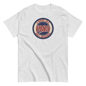 Made In 1985 T-shirt 100% Original Birth Year Gift T-shirt