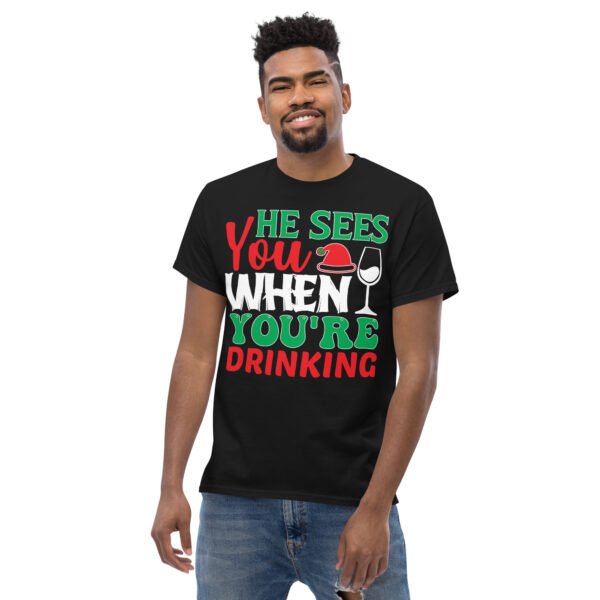 He Sees You When You’re Drinking Christmas T-Shirts - Image 3