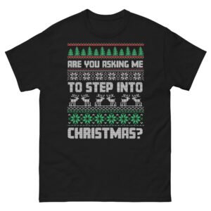 Are You Asking Me To Step Into Christmas T-shirt Smithy