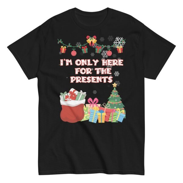I’m Only Here For The Presents T-Shirt Christmas T-shirt For Men - Image 4