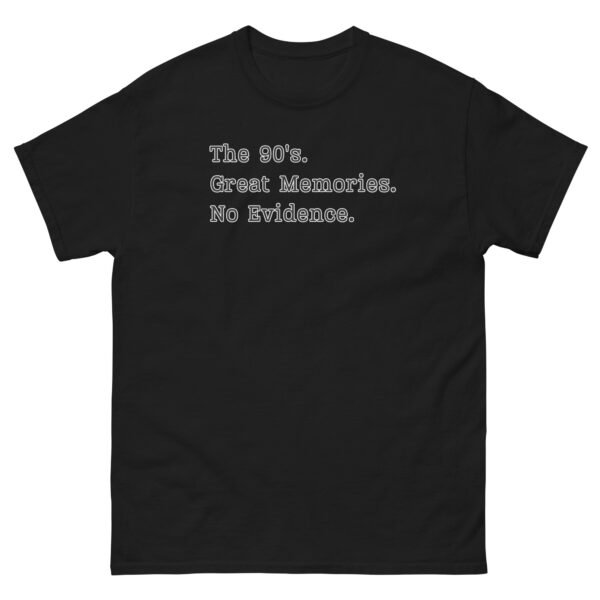 The 90’s T-Shirt Great Memories No Evidence - Image 3