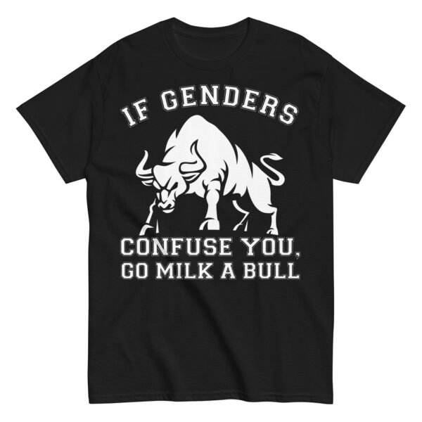 If Genders Confuse You Go Milk A Bull T-shirt - Image 6