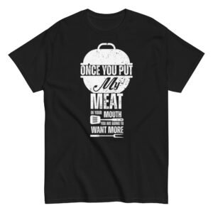 Cheeky BBQ T-Shirt Put My Meat In Your Mouth
