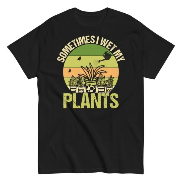 Gardening T-shirt Sometimes I Wet My Plants - Image 6
