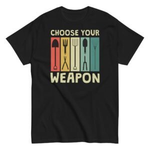 Gardeners T-shirt Choose Your Weapon