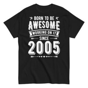 Born To Be Awesome Since 2005 T-shirts Birthday Gift