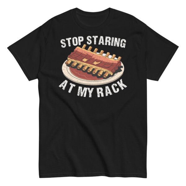 Stop Staring At My Rack BBQ T-shirt - Image 5
