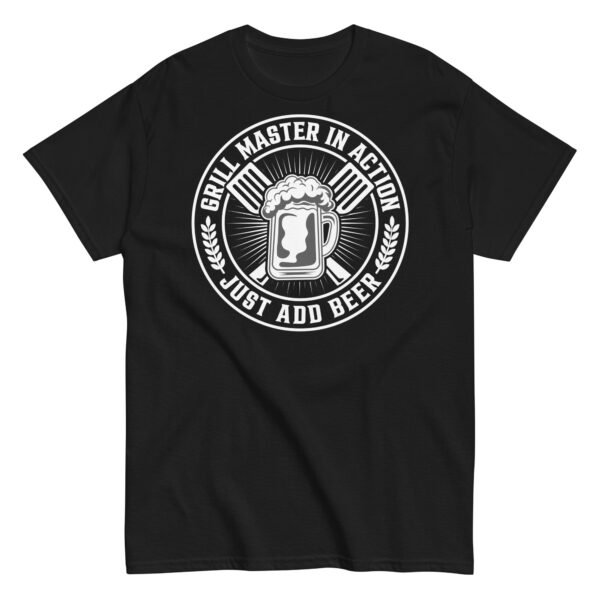 Grillmaster In Action Just Add Beer BBQ T-shirt - Image 5