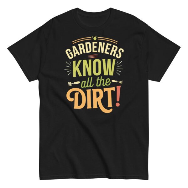 Gardeners Know All The Dirt – Gardener’s T-shirt - Image 5