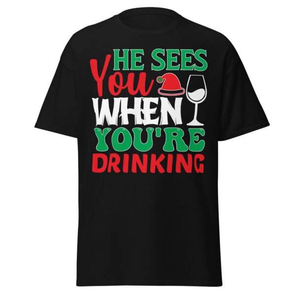He Sees You When You’re Drinking Christmas T-Shirts - Image 6