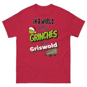 In A World Full Of Grinches Be a Griswold Christmas T-shirt