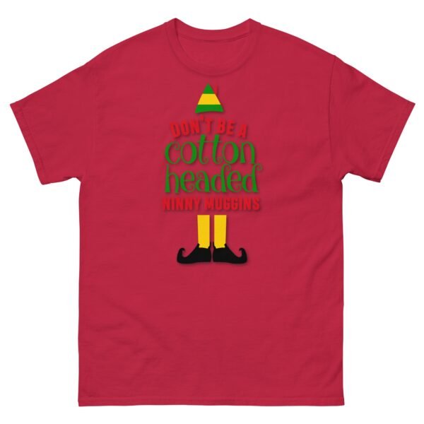 Don’t Be a Cotton Headed Ninny Muggins Elf Christmas T-shirt - Image 5