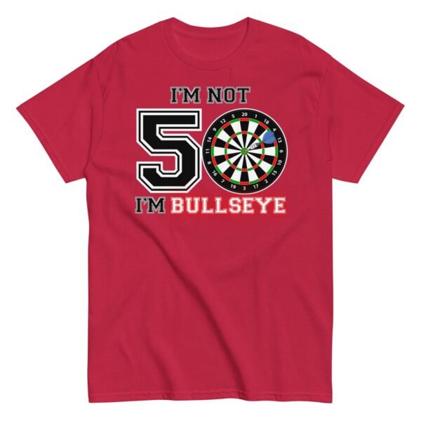 Darts 50th Birthday T Shirts I’m Not 50 I’m Bullseye - Image 7