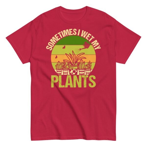 Gardening T-shirt Sometimes I Wet My Plants - Image 9