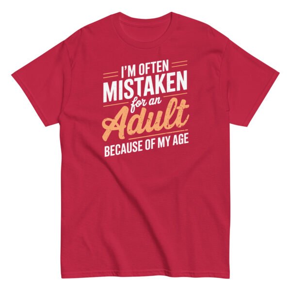 I’m Often Mistaken As An Adult – Funny Birthday Gift T-shirt - Image 5