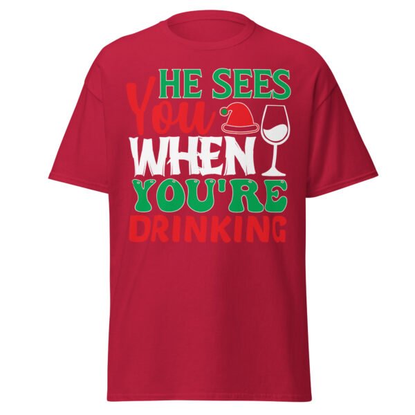 He Sees You When You’re Drinking Christmas T-Shirts - Image 8