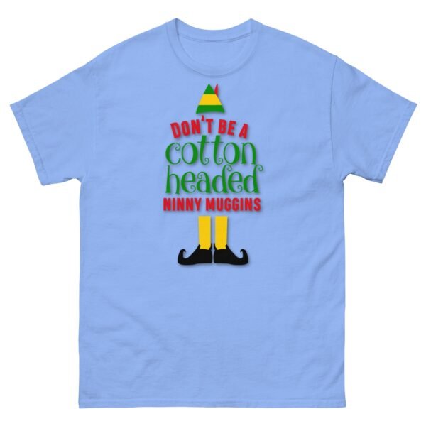 Don’t Be a Cotton Headed Ninny Muggins Elf Christmas T-shirt - Image 9
