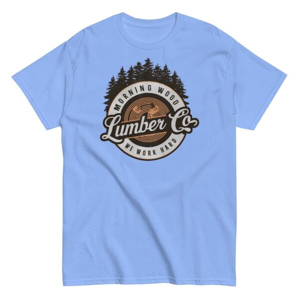 Morning Wood Lumber Co We Work Hard Funny T-shirt For Him - Image 12