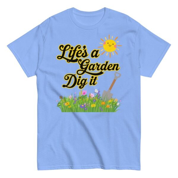 Life’s A Garden Dig It T-shirt for Gardeners - Image 4