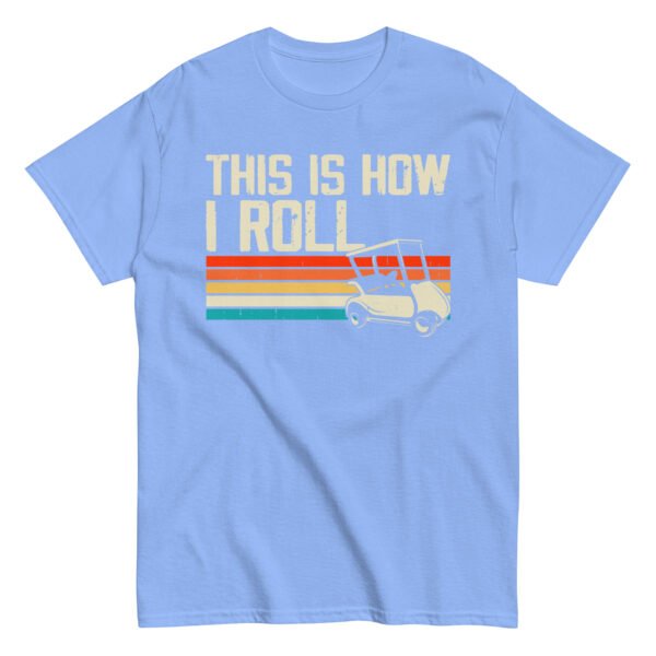This Is How I Roll Golf Cart T-shirt - Image 11