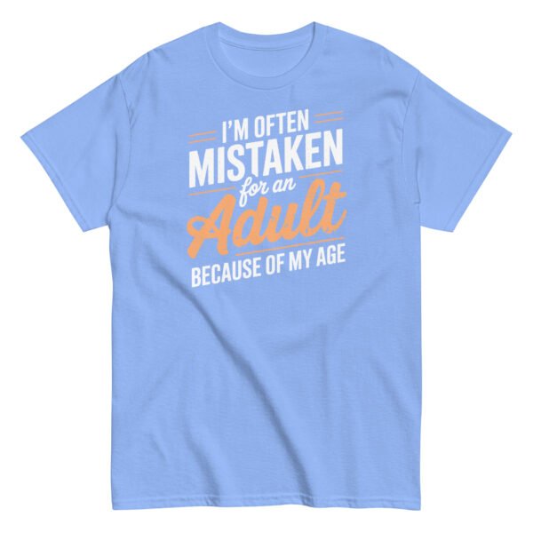 I’m Often Mistaken As An Adult – Funny Birthday Gift T-shirt - Image 11