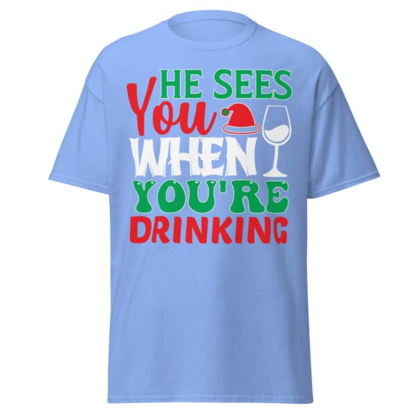 He Sees You When You’re Drinking Christmas T-Shirts - Image 12