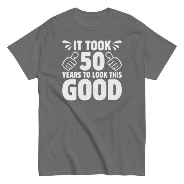 It Took 50 Years To Look This Good 50th Birthday T-shirt - Image 6
