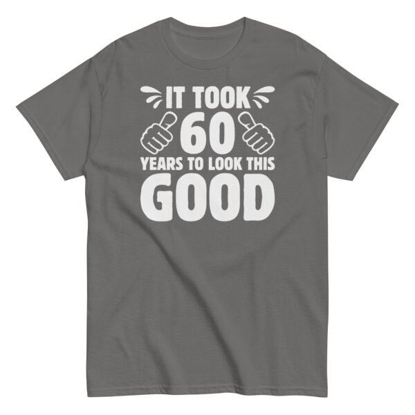 It Took 60 Years To Look This Good 60th Birthday T-shirt - Image 5