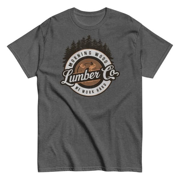 Morning Wood Lumber Co We Work Hard Funny T-shirt For Him - Image 9