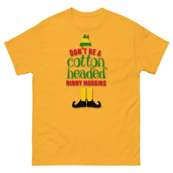 Don’t Be a Cotton Headed Ninny Muggins Elf Christmas T-shirt