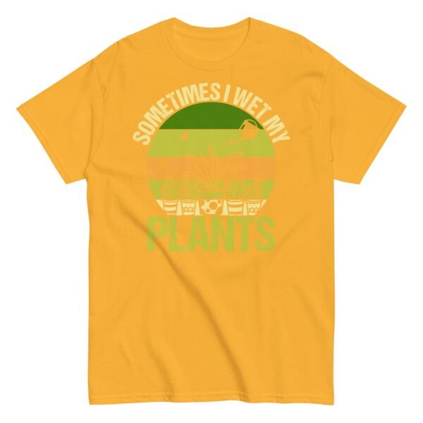 Gardening T-shirt Sometimes I Wet My Plants - Image 13