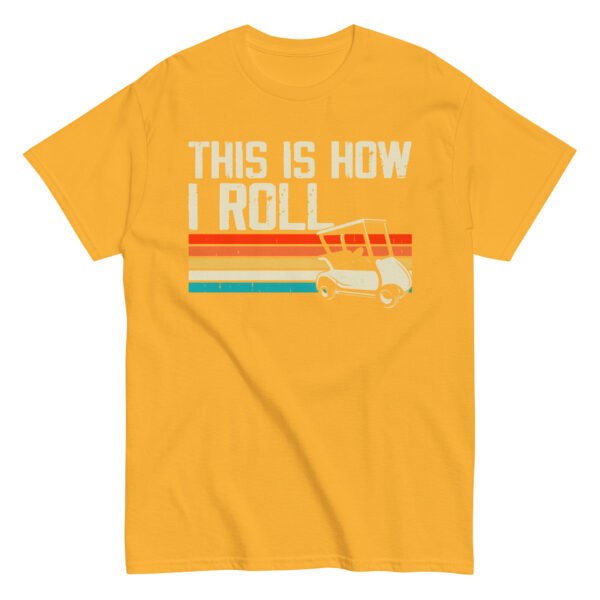 This Is How I Roll Golf Cart T-shirt - Image 12