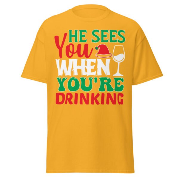 He Sees You When You’re Drinking Christmas T-Shirts - Image 13