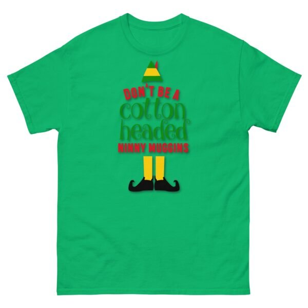 Don’t Be a Cotton Headed Ninny Muggins Elf Christmas T-shirt - Image 8