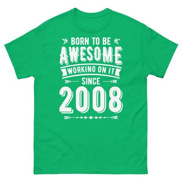 2008 T-shirt Born To Be Awesome Since 2008 T Shirt - Image 13