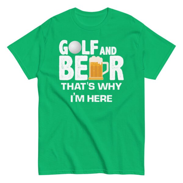 Golf & Beer That’s Why I’m Here T-shirt - Image 9