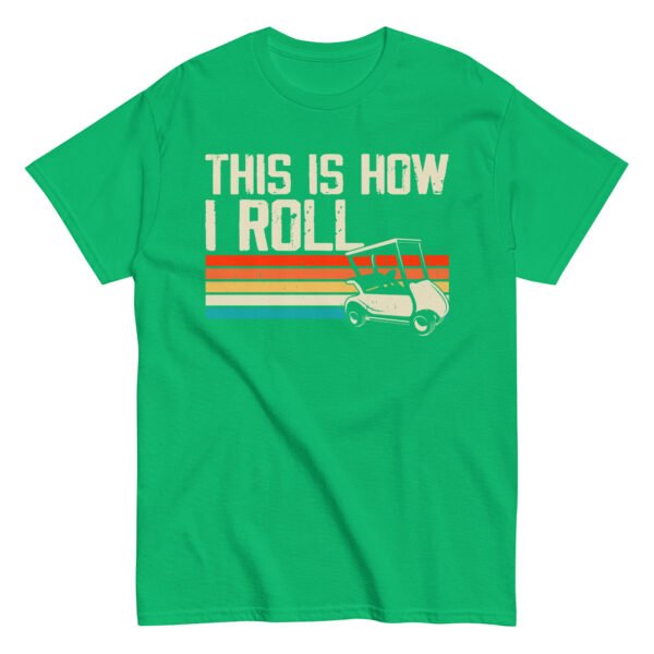 This Is How I Roll Golf Cart T-shirt - Image 10