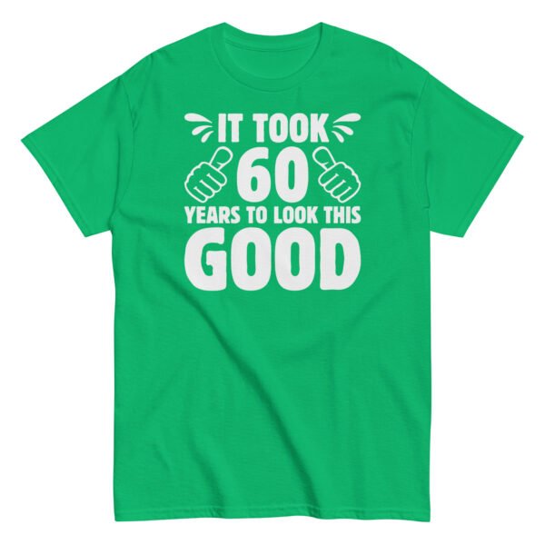It Took 60 Years To Look This Good 60th Birthday T-shirt - Image 8