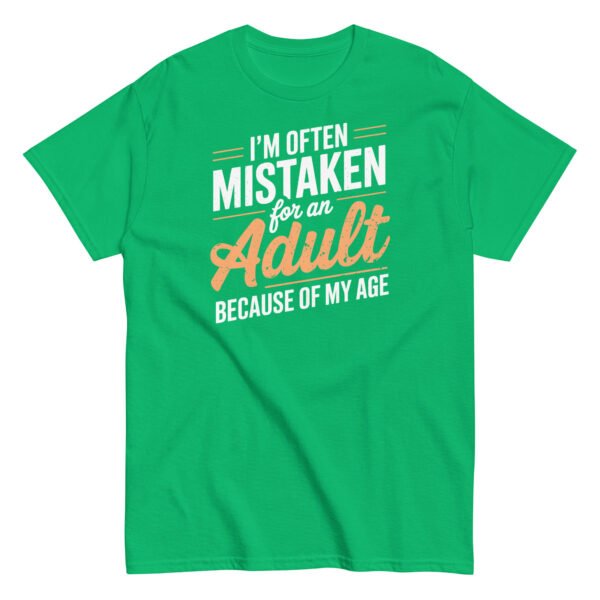 I’m Often Mistaken As An Adult – Funny Birthday Gift T-shirt - Image 10