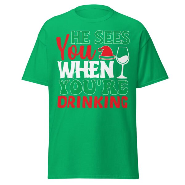 He Sees You When You’re Drinking Christmas T-Shirts - Image 11
