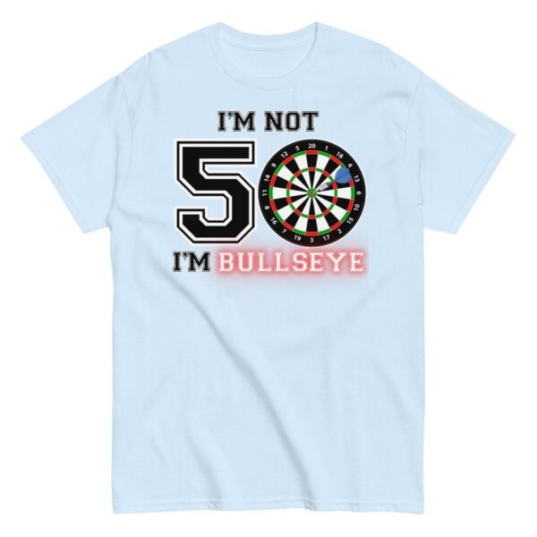Darts 50th Birthday T Shirts I’m Not 50 I’m Bullseye - Image 14