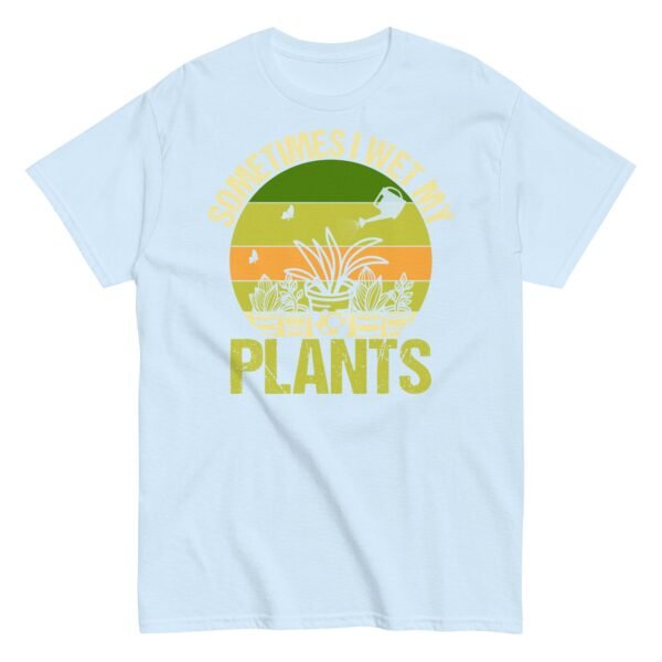 Gardening T-shirt Sometimes I Wet My Plants - Image 16