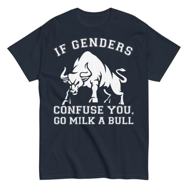 If Genders Confuse You Go Milk A Bull T-shirt - Image 7