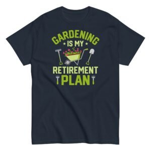 Gardening Is My Retirement Plan T-shirt