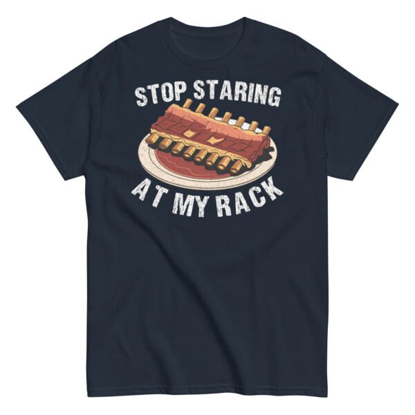 Stop Staring At My Rack BBQ T-shirt