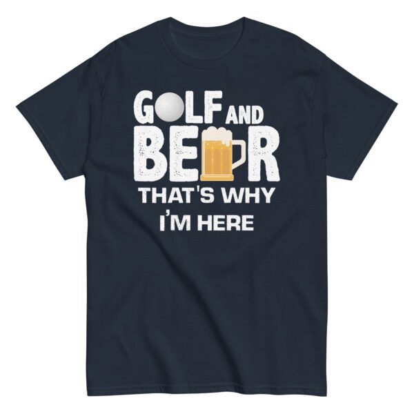 Golf & Beer That’s Why I’m Here T-shirt - Image 4