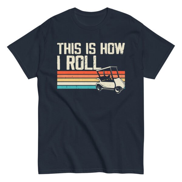 This Is How I Roll Golf Cart T-shirt - Image 5