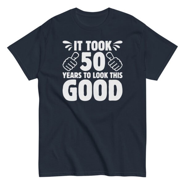 It Took 50 Years To Look This Good 50th Birthday T-shirt - Image 4