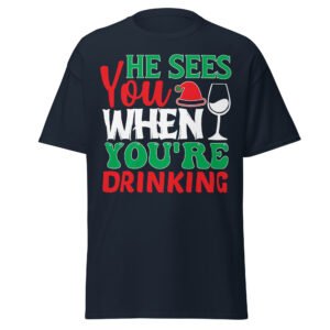 He Sees You When You’re Drinking Christmas T-Shirts